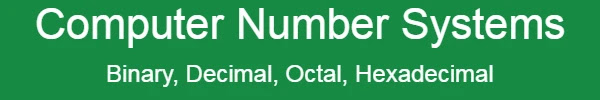 Computer Number Systems | Binary, Decimal, Octal, Hexadecimal Computer Number Systems | Binary, Decimal, Octal, Hexadecimal